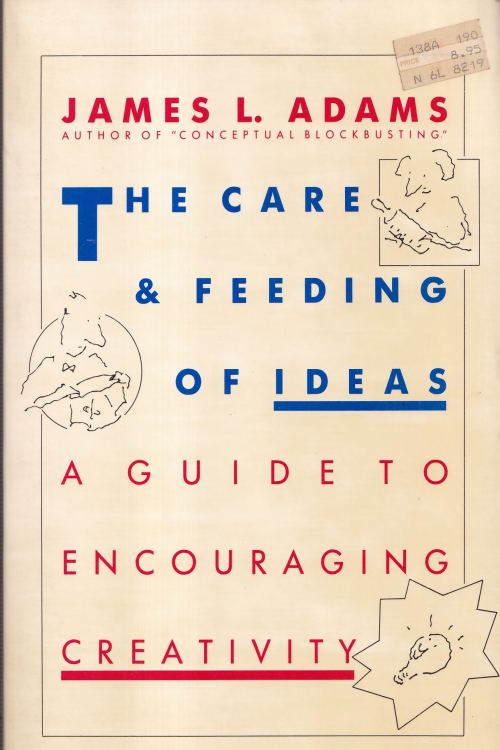 The Care & Feeding od Ideas - James L. Adams, naslovnica knjige