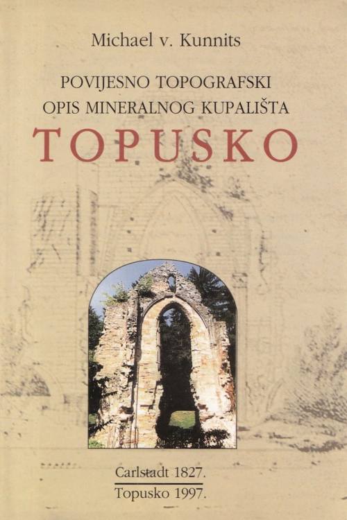 Topusko: povijesno topografski opis mineralnog kupališta - Michael v. Kunnits, naslovnica knjige