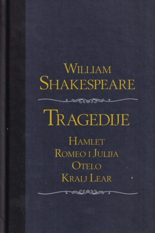 Tragedije: Hamlet | Romeo i Julija | Otelo | Kralj Lear - William Shakespeare, naslovnica knjige