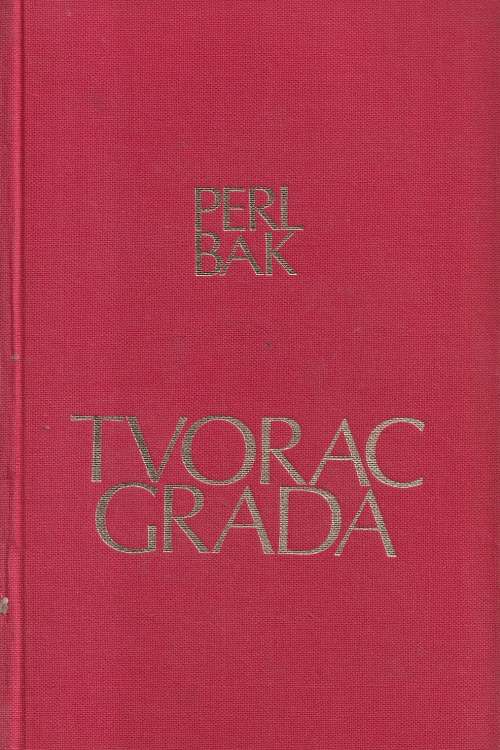 Tvorac grada - Pearl Buck, naslovnica knjige
