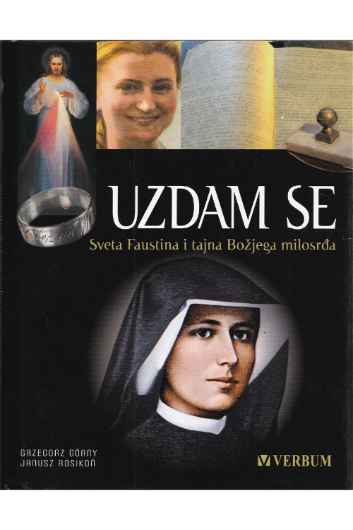 Uzdam se: Sveta Faustina i tajna Božjega milosrđa - Gazegorz Gorny | Janusz Rosikon, naslovnica knjige