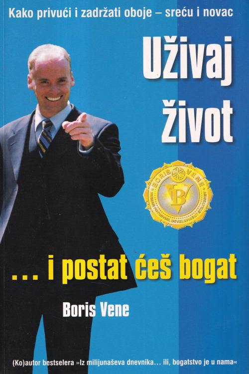 Uživaj život...i postat ćeš bogat - Boris Vene, naslovnica knjige