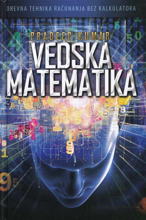 Vedska matematika: Drevna tehnika računanja bez kalkulatora - Pradeep Kumar, naslovnica knjige