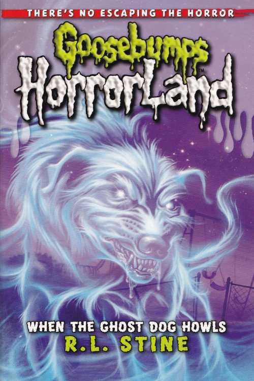 Goosebumps HorrorLand: When the Ghost Dog Howls (Book 13) - R. L. Stine, naslovnica knjige