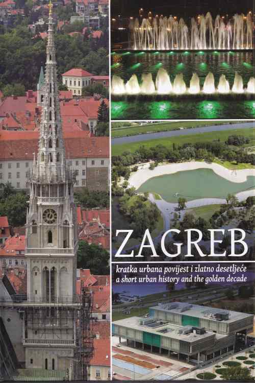 Zagreb: kratka urbana povijest i zlatno desetljeće| A short urban history and the golden decade, naslovnica knjige