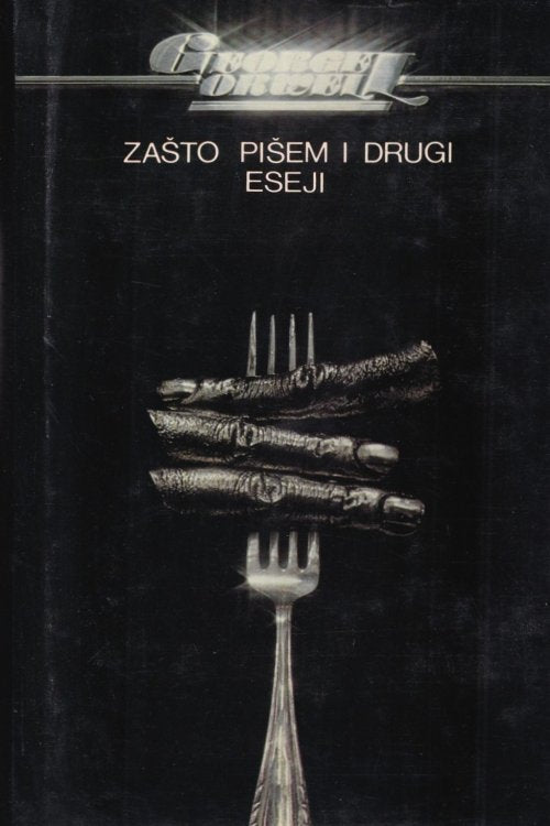 Zašto pišem i drugi eseji - George Orwell, naslovnica knjige